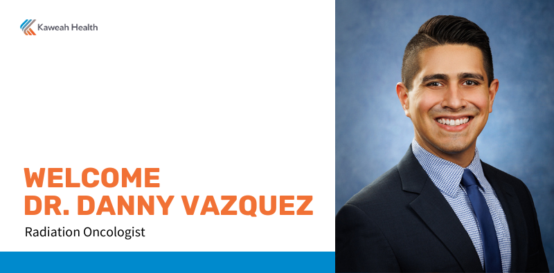 Kaweah Health Welcomes Radiation Oncologist Dr. Danny Vazquez